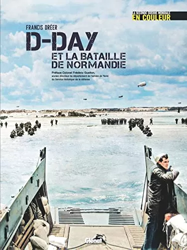 D-DAY et la bataille de Normandie - Francis Dréer