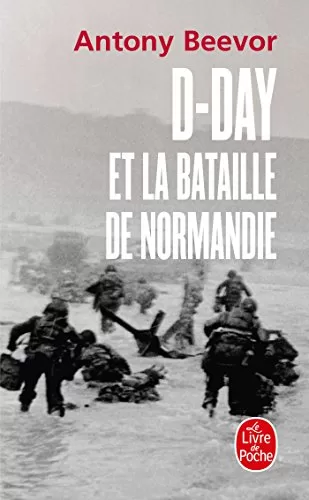 D-Day, le débarquement et la bataille de Normandie - Antony Beevor