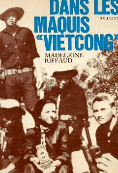 Dans les maquis Vietcong - Madeleine Riffaud