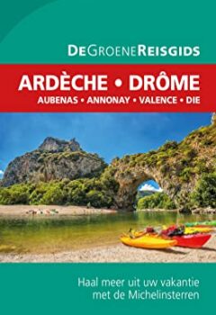 De Groene Reisgids - Ardèche/Drôme - Aubenas - Annonay - Valence - Die