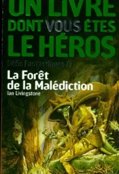 Défis Fantastiques Tome 3 : La Forêt De La Malédiction - Ian Livingstone - Un livre dont vous êtes le héros