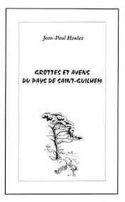 Grottes et avens du pays de Saint-Guilhem - Jean-Paul Houlez