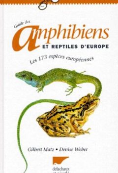 Guide des amphibiens et reptiles d'Europe - Gilbert Matz, Denise Weber