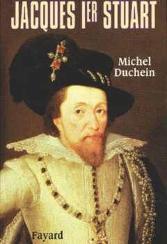 Jacques Ier Stuart - Le roi de la paix - Michel Duchein