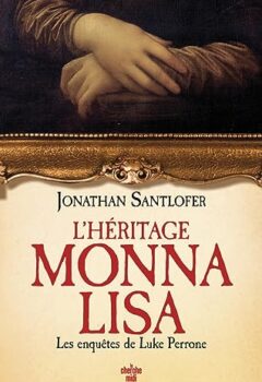 L'Héritage Monna Lisa - Les enquêtes de Luke Perrone - Jonathan Santlofer