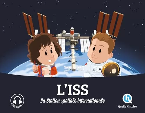 L'Iss - La station spatiale internationale - Quelle histoire - Julie Gouazé