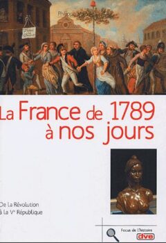 La France de 1789 à nos jours - De la Révolution à la Ve République - Philippe Valode