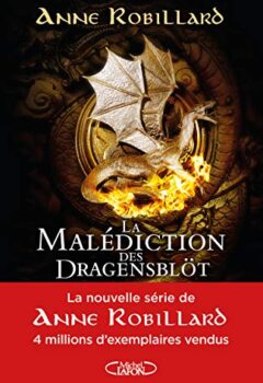 La Malédiction des Dragensblot Tome 1 : Le Château - Anne Robillard