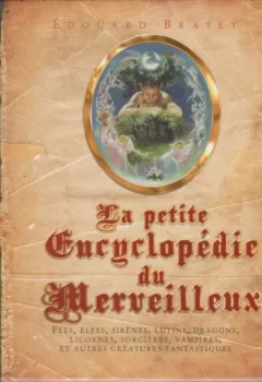 La petite encyclopédie du merveilleux - Edouard Brasey