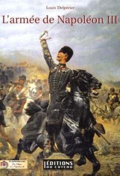 L'armée de Napoléon III - Louis Delpérier