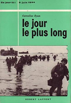 Le Jour le plus long - Histoire du débarquement de Normandie - Cornelius Ryan