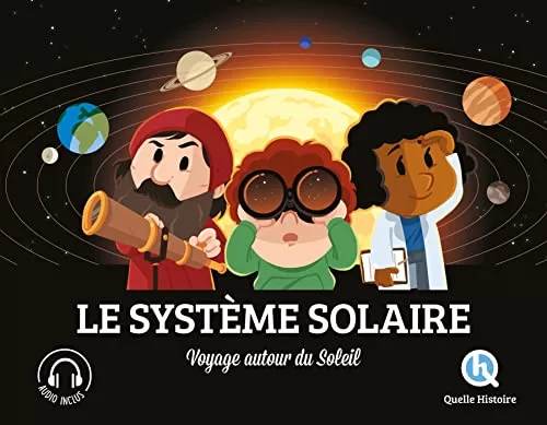 Le système solaire - Voyage autour du Soleil - Quelle histoire - Patricia Crété
