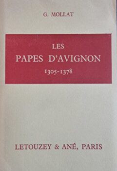Les Papes d'Avignon 1305 - 1378 - G.Mollat