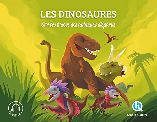 Les dinosaures : Sur les traces des animaux disparus - Quelle histoire - Patricia Crété