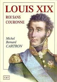 Louis XIX, roi sans couronne - Michel Bernard Cartron
