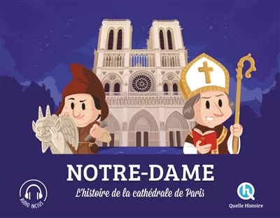 Notre-Dame - L'histoire de la cathédrale de Paris - Quelle histoire - Marine Breuil-Salles, Mona Dolets