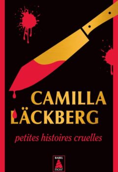 Petites histoires cruelles : Femmes sans merci, Sans passer par la case départ - Camilla Läckberg