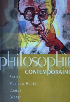 Philosophie Contemporaine - Sartre, Camus, Merleau Ponty