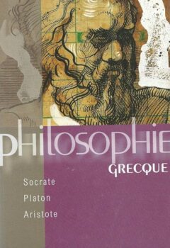 Philosophie Grecque : Socrate, Platon, Aristote