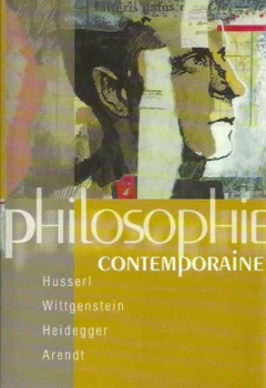 Philosophie contemporaine - Husserl, Wittgenstein, Heidegger, Arendt