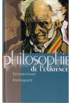 Philosophie de l'existence : Schopenhauer, Kierkegaard