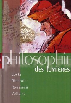 Philosophie des lumières : Locke, Diderot, Rousseau, Voltaire