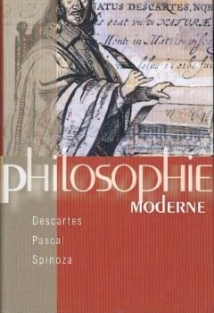 Philosophie moderne : Pascal, Spinoza, Descartes