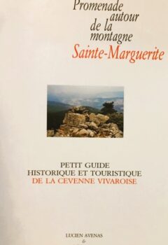 Promenade autour de la montagne Sainte-Marguerite - Petit guide historique et touristique de la Cévenne Vivaroise - Lucien Avenas