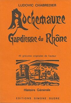 Rochemaure Gardienne du Rhone, histoire generale librairie occasion ardeche