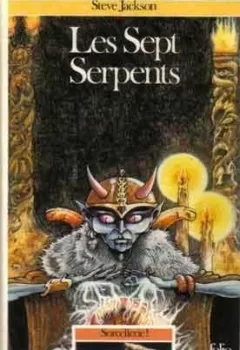 Sorcellerie ! Tome 3 - Les Sept Serpents - Un livre dont vous êtes le héros - Steve Jackson
