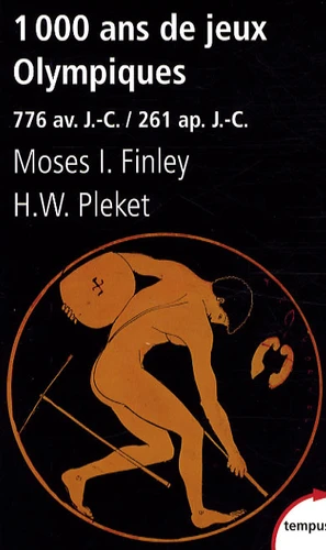 1000 Ans de Jeux Olympiques - 776 av. J.C. / 261 ap. J.C. - Moses I. Finley, H.W. Pleket