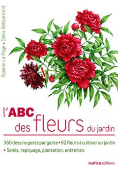 L'ABC des fleurs du jardin - 350 dessins geste par geste - 92 fleurs à cultiver au jardin