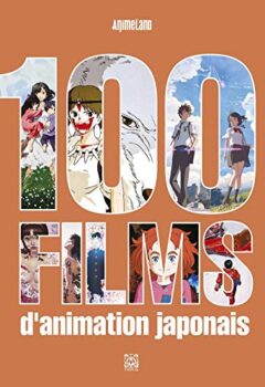 100 Films d'Animation Japonais - Animeland