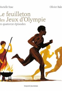 Le feuilleton des jeux d'Olympie - Jeux Olympiques - Murielle Szac