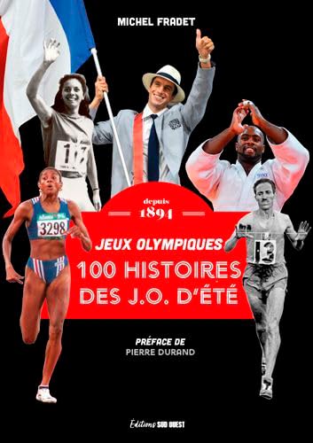 100 Histoires de Jeux Olympiques d'été - Michel Fradet