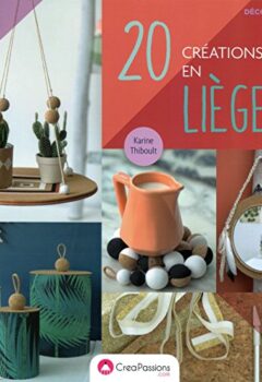 20 Créations En Liège - Karine Thiboult
