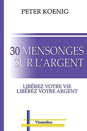 30 Mensonges sur L'Argent - Peter Koenig