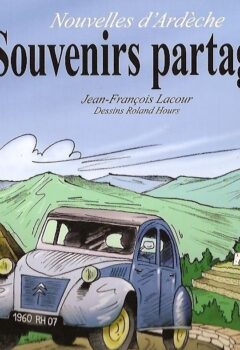 Souvenirs partagés - Nouvelles d'Ardèche - Jean-François Lacour, Roland Hours