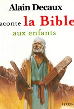 Alain Decaux raconte la Bible aux enfants - Alain Decaux