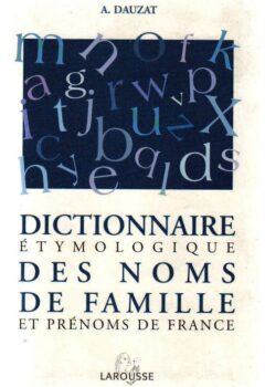 Dictionnaire étymologique des noms de famille et prénoms de France - Albert Dauzat