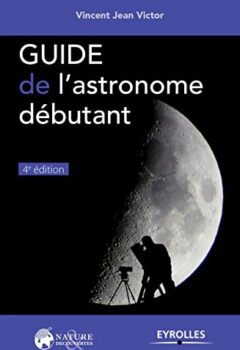 Guide de l'astronome débutant - Jean Victor Vincent