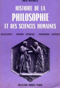Histoire de la Philosophie et des Sciences Humaines - Roger Mucchielli