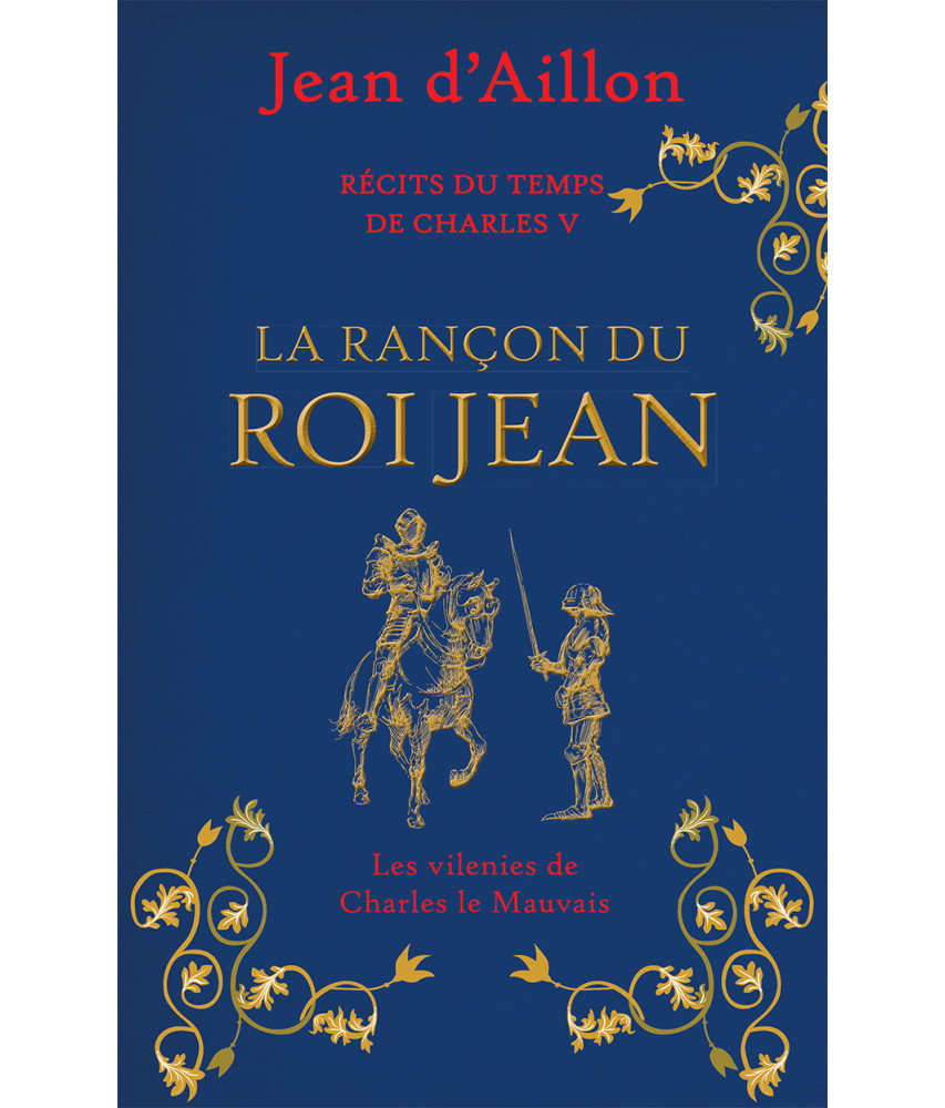 La rançon du Roi Jean - Récits du temps de Charles V - Jean d'Aillon