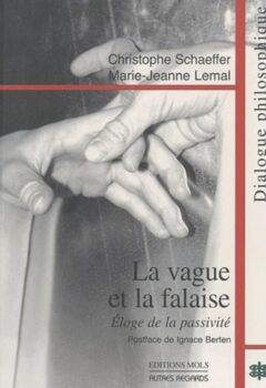 La Vague et La Falaise - Eloge de la Passivité - Schaeffer, Lemal