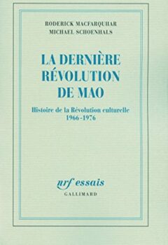 La dernière révolution de Mao - Histoire de la Révolution culturelle (1966-1976) - Roderick MacFarquhar, Michael Schoenhals