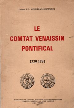 Le Comtat Vénaissin pontifical 1229-1791 - Rose-Léone Mouliérac Lamoureux