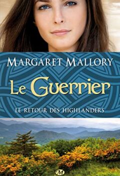 Le Retour des Highlanders, Tome 3 : Le Guerrier - Margaret Mallory