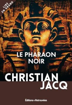 Le pharaon noir - Christian Jacq - Lire en grand librairie lirandco librairie occasion ardeche