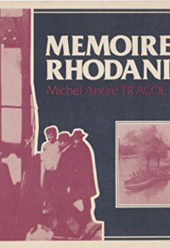 Mémoire de Rhodaniens - Album de cartes postales et de photographies - Michel André Tracol