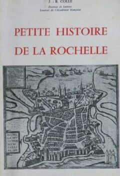 Petite histoire de La Rochelle - J.R.Colle